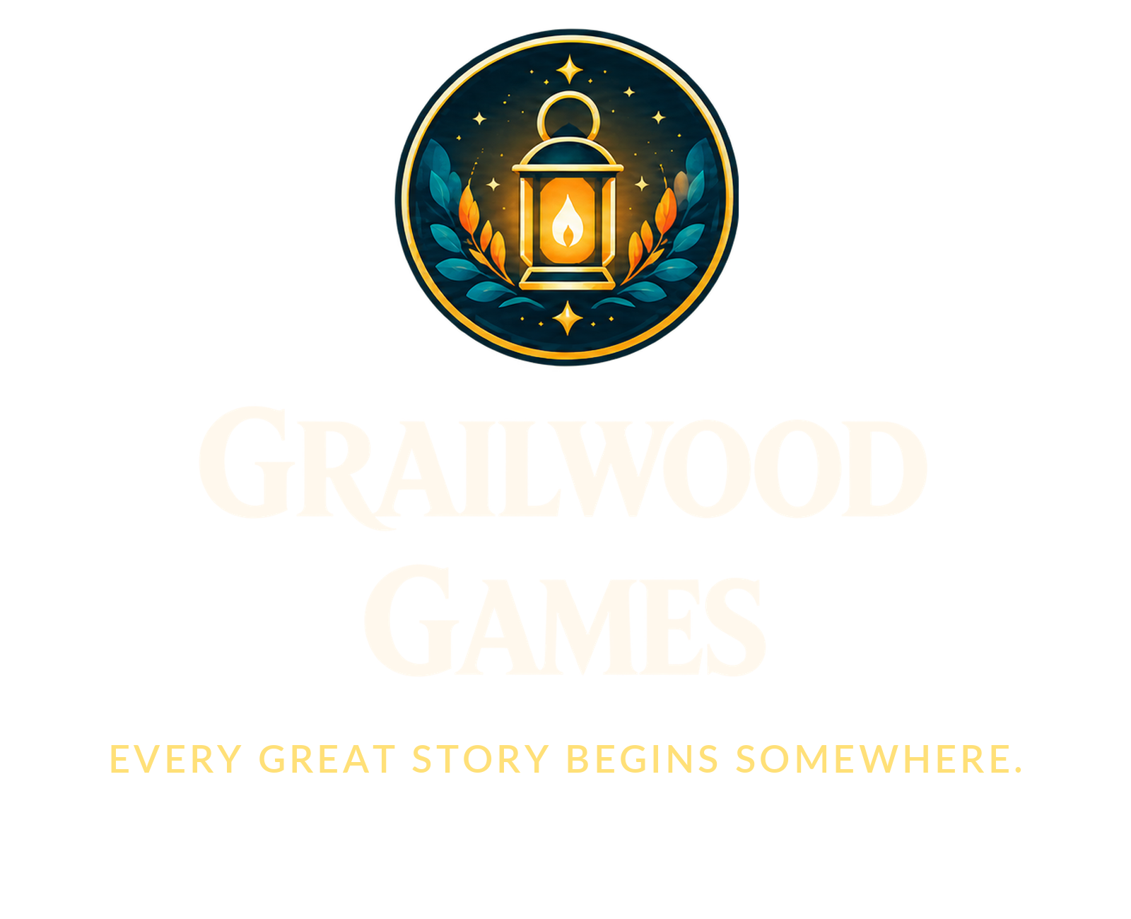 Grailwood Games. Every Great Story Begins Somewhere.